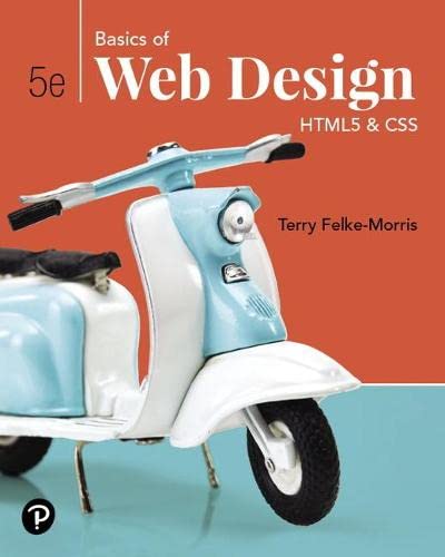 Basics of Web Design: HTML5 and CSS by Terry Felke-Morris
