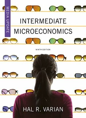 Intermediate Microeconomics: A Modern Approach: Media Update by Hal R. Varian