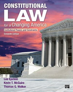 Constitutional Law for a Changing America: Institutional Powers and Constraints by Lee Epstein