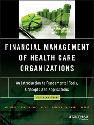 Financial Management Of Health Care Organizations by Zelman