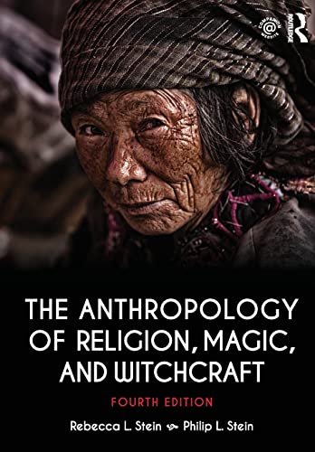 Anthropology of Religion, Magic, and Witchcraft by Rebecca L. Stein