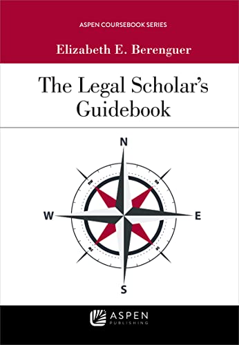 Legal Scholar's Guidebook by Elizabeth E. Berenguer