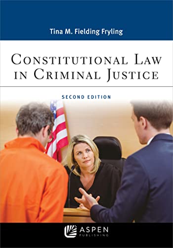 Constitutional Law In Criminal Justice by Tina M. Fielding Fryling