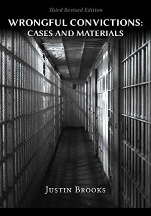 Wrongful Convictions: Cases & Materials by Justin Brooks