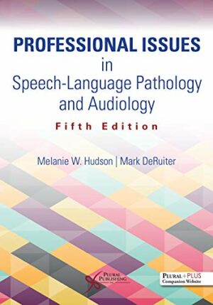 Professional Issues in Speech-Language Pathology and Audiology by Melanie W. Hudson