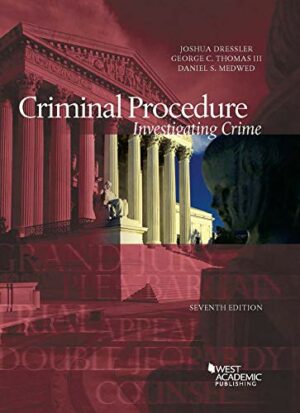 Criminal Procedure: Investigating Crime by Joshua Dressler